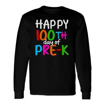 Happy 100Th Day Of Pre-K 100 School Days Teacher Students Long Sleeve T-Shirt T-Shirt | Mazezy