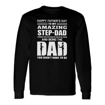 Happy Father's Day To My Amazing Step-Dad Thanks For Putting With My Mom Long Sleeve T-Shirt T-Shirt | Mazezy
