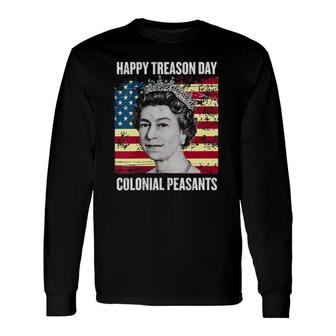 Happy Treason Day Ungrateful Colonial Peasants 4Th Of July V-Neck Long Sleeve T-Shirt T-Shirt | Mazezy