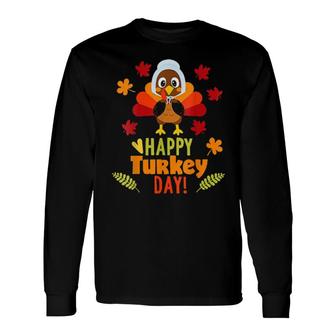 Happy Turkey Day Thanksgiving Long Sleeve T-Shirt T-Shirt | Mazezy