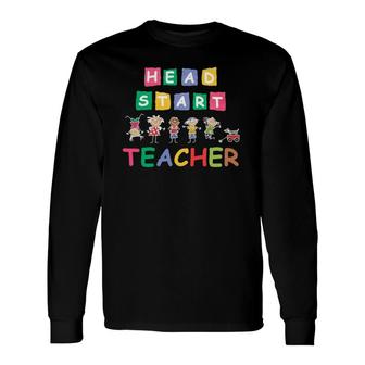 Head Start Teacher S Teachers Students Idea Long Sleeve T-Shirt T-Shirt | Mazezy