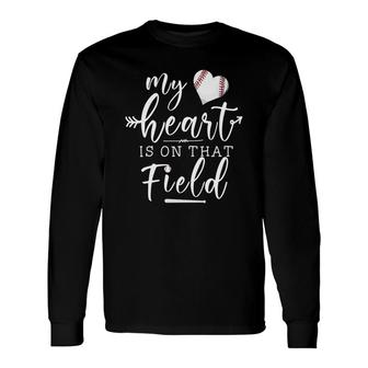 My Heart Is On That Field Baseball Long Sleeve T-Shirt | Mazezy