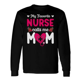 Heart And Flower Decor Pink Letters My Favorite Nurse Calls Me Mom Long Sleeve T-Shirt - Thegiftio UK