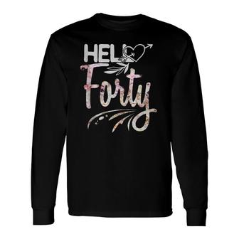 Hello Forty Happy 40Th Birthday 40 Years Old 1981 Long Sleeve T-Shirt T-Shirt | Mazezy