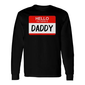 Hello My Name Is Daddy Name Tag Costume Long Sleeve T-Shirt T-Shirt | Mazezy DE