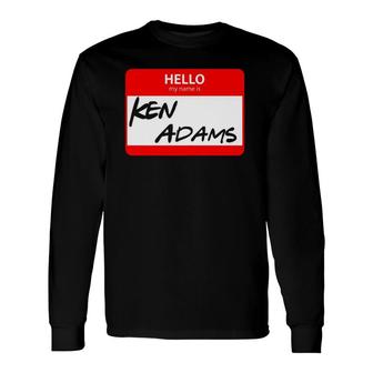 Hello My Name Is Ken Adams Name Tag Long Sleeve T-Shirt | Mazezy UK