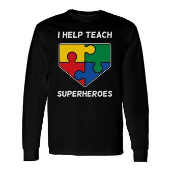 I Help Teach Superheroes Paraprofessional Teacher's Aide Long Sleeve T-Shirt T-Shirt | Mazezy