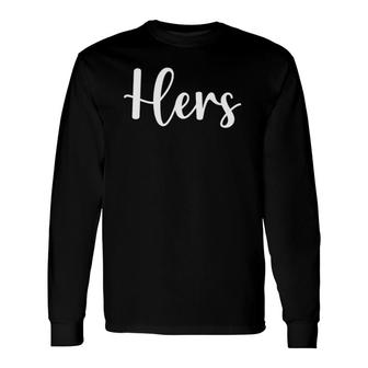 His And Hers Matching Couples Valentine Long Sleeve T-Shirt T-Shirt | Mazezy