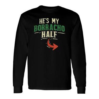 He's My Borracho Half Couple Matching Cinco De Mayo Mexican Long Sleeve T-Shirt T-Shirt | Mazezy