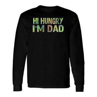 Hi Hungry I'm Dad Long Sleeve T-Shirt T-Shirt | Mazezy