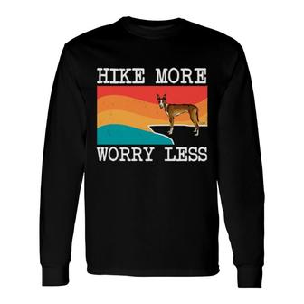 Hike More Worry Less Ibizan Hound Hiking Long Sleeve T-Shirt | Mazezy