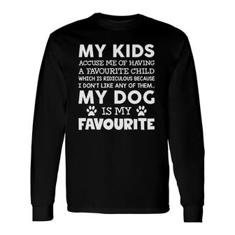 Hippowarehouse My Accuse Me Of Having A Favourite Child My Dog is My Favourite Quote Short Sleeve Long Sleeve T-Shirt - Seseable