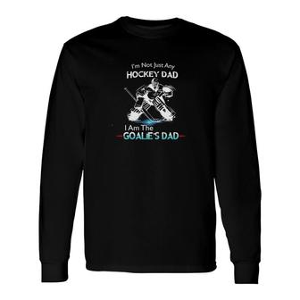 Hockey I Am The Goalie's Dad Long Sleeve T-Shirt T-Shirt | Mazezy