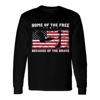 Home Of The Free Because Of The Brave Long Sleeve T-Shirt | Mazezy