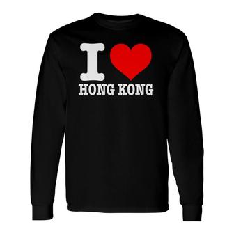 Hong Kong I Love Hong Kong I Heart Hong Kong Long Sleeve T-Shirt T-Shirt | Mazezy