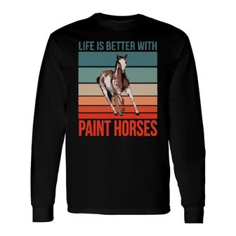Horseback Rider Horse Riding Life Is Better Paint Horses Long Sleeve T-Shirt T-Shirt | Mazezy
