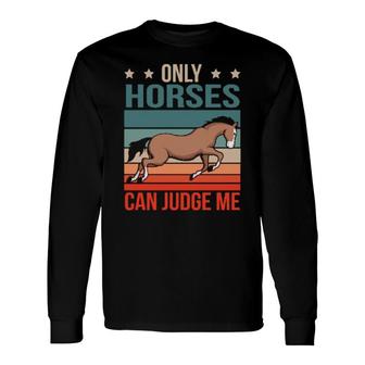 Horses Can Judge Me Horse Riding Stuff Horseback Rider Horse Long Sleeve T-Shirt T-Shirt | Mazezy
