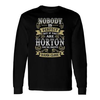 Horton Shirt Nobody Is Perfect But If You Are Horton You're Pretty Damn Close Horton Tee Shirt, Horton Hoodie, Horton Family, Horton Tee, Horton Name Long Sleeve T-Shirt - Thegiftio UK