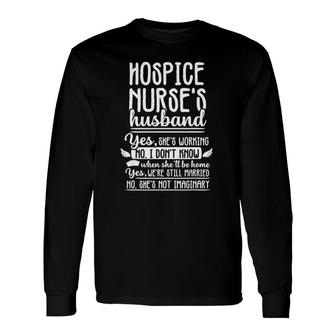 Hospice Nurse Husband Rn Nursing Medical Long Sleeve T-Shirt T-Shirt | Mazezy