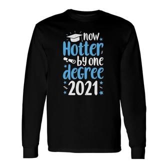 Now Hotter By One Degree Graduation Class Of 2021 Long Sleeve T-Shirt T-Shirt | Mazezy