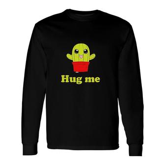 Hug Me Cactus Cute Long Sleeve T-Shirt | Mazezy