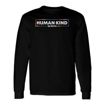 Human Kind Be Both Lgbtq Ally Pride Rainbow Positive Message Long Sleeve T-Shirt T-Shirt | Mazezy