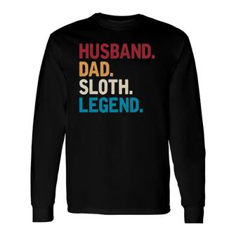 Husband Dad Sloth Legend Lazy Cute Sloth Long Sleeve T-Shirt T-Shirt | Mazezy