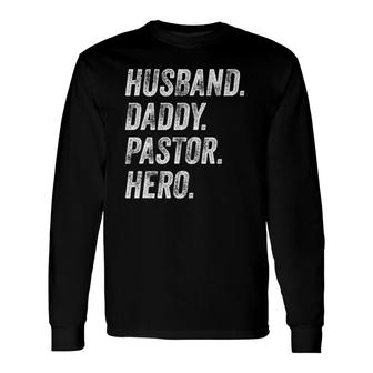 Husband Daddy Pastor Appreciation Preacher Long Sleeve T-Shirt T-Shirt | Mazezy