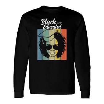 I'm Black And Educated Black Afro Graduate Long Sleeve T-Shirt T-Shirt | Mazezy