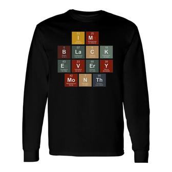 I'm Black History Month Science Periodic Table Of Element Long Sleeve T-Shirt T-Shirt | Mazezy AU