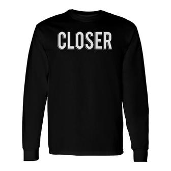 I'm A Closer Sales Person Long Sleeve T-Shirt | Mazezy