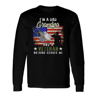 I'm A Dad Grandpa Veteran Nothing Scares Me Father's Day Long Sleeve T-Shirt T-Shirt | Mazezy
