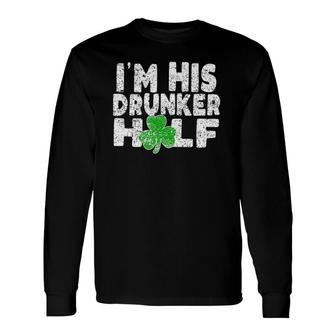 I'm His Drunker Half St Patrick's Day Beer Couple Matching Long Sleeve T-Shirt T-Shirt | Mazezy