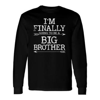 I'm Finally Going To Be A Big Brother Matching Long Sleeve T-Shirt T-Shirt | Mazezy