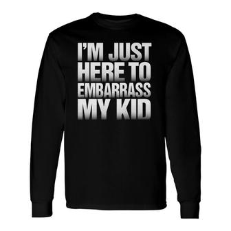 I'm Just Here To Embarrass My Kid Father's Day Premium Long Sleeve T-Shirt T-Shirt | Mazezy