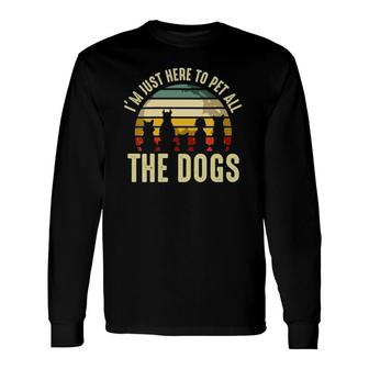 I'm Just Here To Pet All The Dogs Vintage Retro Pet Puppy Long Sleeve T-Shirt T-Shirt | Mazezy