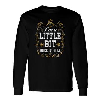 I'm A Little Bit Rock N' Roll Fun Country Music Lover Long Sleeve T-Shirt T-Shirt | Mazezy AU
