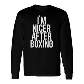 I'm Nicer After Boxing Gym Saying Fitness Training Tank Top Long Sleeve T-Shirt T-Shirt | Mazezy