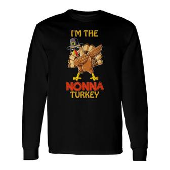 I'm The Nonna Turkey Matching Thanksgiving Long Sleeve T-Shirt T-Shirt | Mazezy