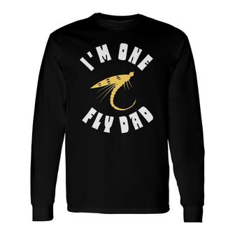 I'm One Fly Dad Father's Day Fishing Long Sleeve T-Shirt T-Shirt | Mazezy