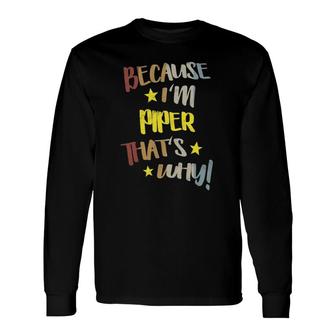 Because I'm Piper That's Why Retro Vintage Name Long Sleeve T-Shirt | Mazezy UK