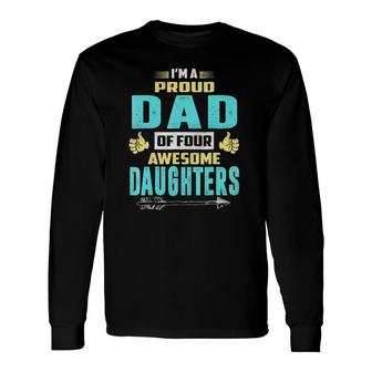I'm A Proud Dad Of Four Awesome Daughters Long Sleeve T-Shirt T-Shirt | Mazezy CA