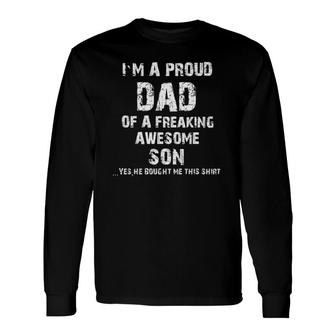 I'm A Proud Dad Of A Freaking Awesome Son Father's Day Long Sleeve T-Shirt T-Shirt | Mazezy