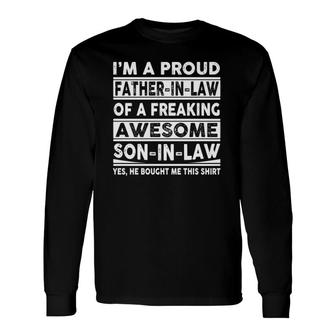 I'm A Proud Father In Law Of A Freaking Awesome Son In Law Essential Long Sleeve T-Shirt T-Shirt | Mazezy