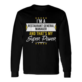 I'm A Restaurant General Manager And That's My Superpower Long Sleeve T-Shirt | Mazezy
