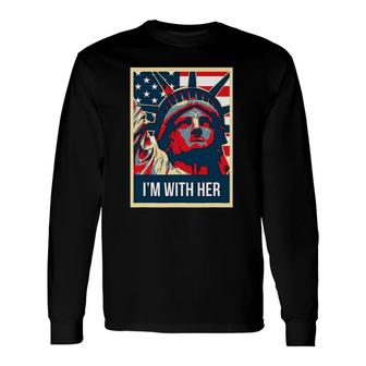 I'm With Her Vintage Statue Of Liberty New York Long Sleeve T-Shirt T-Shirt | Mazezy