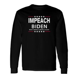 Impeach Biden Make America Again Sweater Long Sleeve T-Shirt T-Shirt | Mazezy
