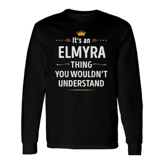 Inked Creation It's An Elmyra Thing You Wouldn't Understand Long Sleeve T-Shirt T-Shirt | Mazezy
