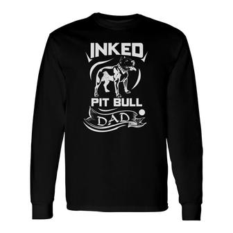 Inked Pit Bull Dad Pitbull For Long Sleeve T-Shirt T-Shirt | Mazezy