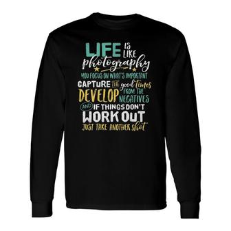 Inspirational Photography Life Quote Photographer Long Sleeve T-Shirt T-Shirt | Mazezy